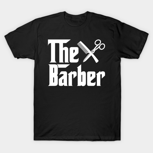 The barber job gifts for father mother . Perfect present for mother dad friend him or her T-Shirt by SerenityByAlex